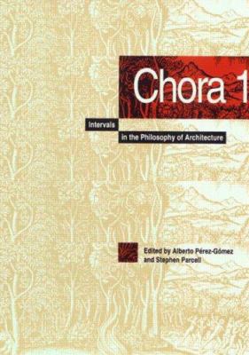 Chora, Vol. 1: Intervals in the Philosophy of A... 0773512764 Book Cover