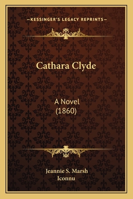 Cathara Clyde: A Novel (1860) 1164599666 Book Cover