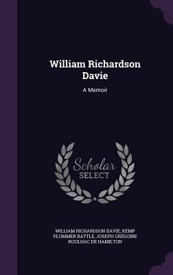 William Richardson Davie: A Memoir 1358944555 Book Cover