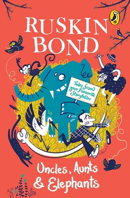 Uncles, Aunts and Elephants: A Ruskin Bond Trea... 0143332627 Book Cover