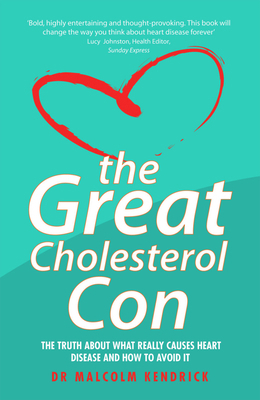 The Great Cholesterol Con: The Truth about What... 1844546101 Book Cover