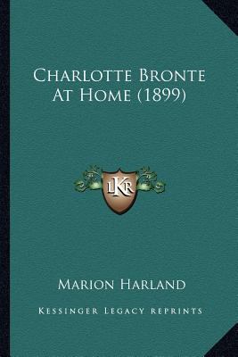 Charlotte Bronte At Home (1899) 116398079X Book Cover