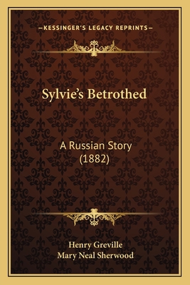Sylvie's Betrothed: A Russian Story (1882) 1165785463 Book Cover
