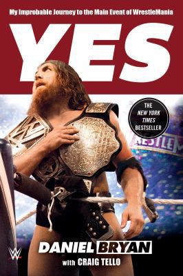 Yes: My Improbable Journey to the Main Event of... 1250092396 Book Cover