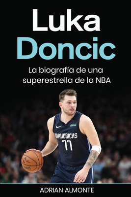 Luka Doncic: La biografía de una superestrella ... [Spanish] 1960748505 Book Cover