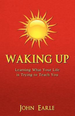 Waking Up: Learning What Your Life is Trying to... 061554620X Book Cover