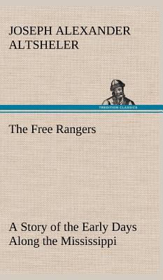 The Free Rangers A Story of the Early Days Alon... 3849162834 Book Cover