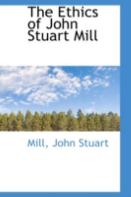 The Ethics of John Stuart Mill 111029221X Book Cover