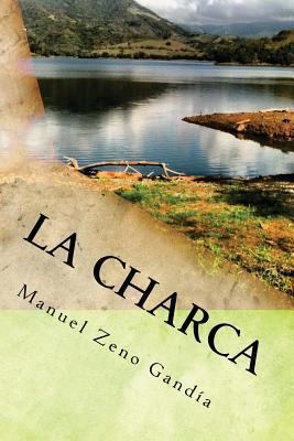 La Charca: Una Novela de Manuel Zeno Gandía [Spanish] 1484089863 Book Cover