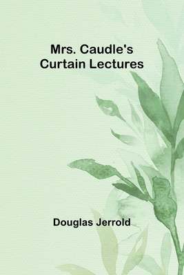 Mrs. Caudle's Curtain Lectures 9357959025 Book Cover
