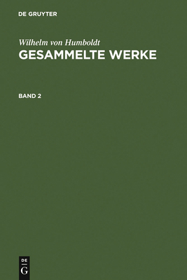 Humboldt, Wilhelm von: Gesammelte Werke. Band 2 [German] 3111312569 Book Cover