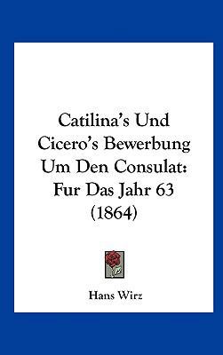 Catilina's Und Cicero's Bewerbung Um Den Consul... [German] 1162341343 Book Cover