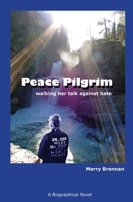 Peace Pilgrim: walking her talk against hate 0988847817 Book Cover