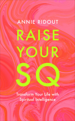 Raise Your SQ: Transform Your Life with Spiritu... 1804191272 Book Cover
