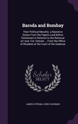 Baroda and Bombay: Their Political Morality. a ... 1341039153 Book Cover