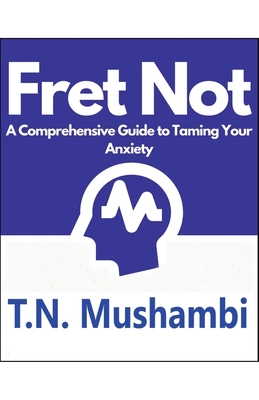Fret Not: A Comprehensive Guide To Taming Your ... B0CJH3PY7X Book Cover