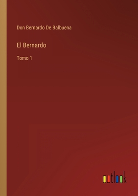 El Bernardo: Tomo 1 [Spanish] 3368110187 Book Cover