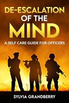 Paperback De-Escalation of the Mind : A Self-Care Guide for Officers Book