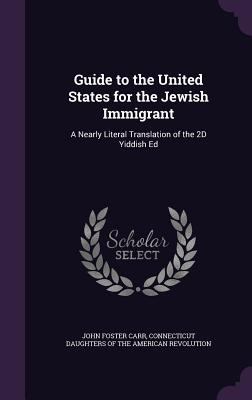 Guide to the United States for the Jewish Immig... 1340584786 Book Cover