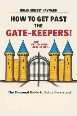 How To Get Pass The Gatekeepers and Get To Your...            Book Cover