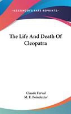 The Life And Death Of Cleopatra 0548124507 Book Cover