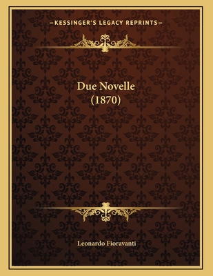 Due Novelle (1870) [Italian] 1167993993 Book Cover