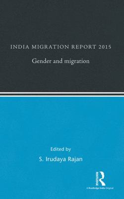 India Migration Report 2015: Gender and MIgration 1138191299 Book Cover