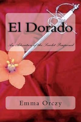 El Dorado: An Adventure of the Scarlet Pimpernel 1986567141 Book Cover