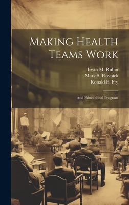 Making Health Teams Work: And Educational Program 1020791713 Book Cover