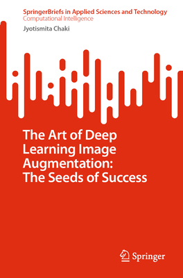 The Art of Deep Learning Image Augmentation: Th... 9819650801 Book Cover