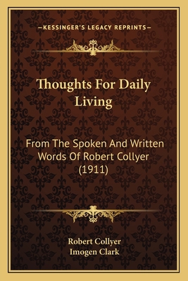 Thoughts For Daily Living: From The Spoken And ... 1166294978 Book Cover
