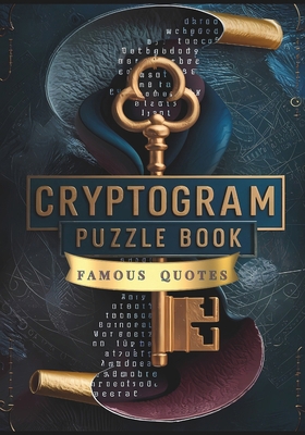 Cryptogram Puzzle Book of Famous Quotes: Unlock... B0D59YKCV6 Book Cover