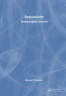 Radioactivity: Anthropogenic Sources 1032565160 Book Cover