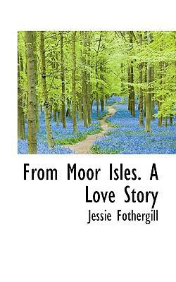 From Moor Isles. a Love Story 1117624919 Book Cover