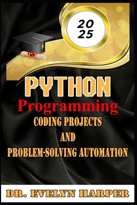 2025 Python Programming Coding, Projects, and P... B0DR73T6TY Book Cover