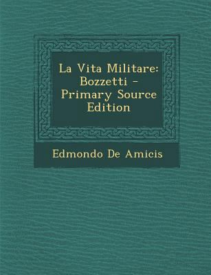 La Vita Militare: Bozzetti - Primary Source Edi... [Italian] 1295655381 Book Cover