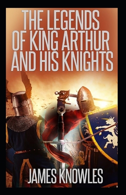 The Legends Of King Arthur And His Knights by J... B092XPVMJJ Book Cover