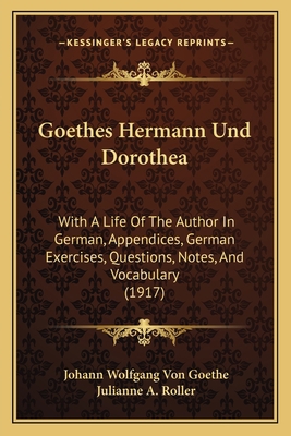 Goethes Hermann Und Dorothea: With A Life Of Th... 1164201336 Book Cover
