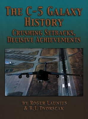 The C-5 Galaxy History: Crushing Setbacks, Deci... 1681624389 Book Cover