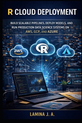 R Cloud Deployment: Build Scalable Pipelines, D... B0GTVQ2QHB Book Cover