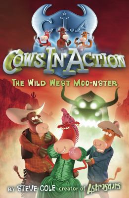 The Wild West Moo-Nster. Steve Cole 1862301921 Book Cover
