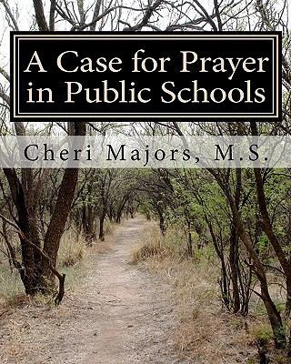 A Case for Prayer in Public Schools 1453794794 Book Cover