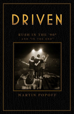 Driven: Rush in the '90s and in the End 1770415378 Book Cover