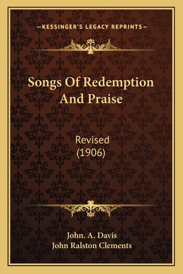 Songs Of Redemption And Praise: Revised (1906) 116486016X Book Cover