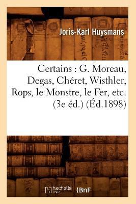 Certains: G. Moreau, Degas, Chéret, Wisthler, R... [French] 2012529283 Book Cover
