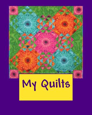 My Quilts 1493736175 Book Cover