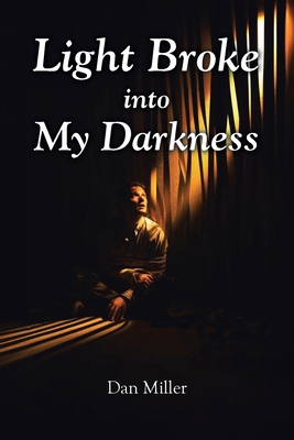 Light Broke into My Darkness B0DM9WJLSD Book Cover