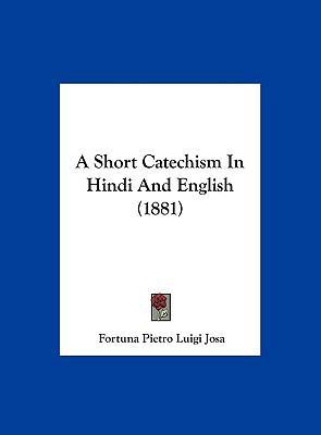 A Short Catechism in Hindi and English (1881) 1162072997 Book Cover