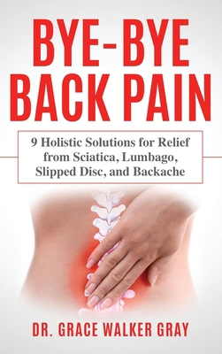 Bye-Bye Back Pain: 9 Holistic Solutions for Rel... 1734288442 Book Cover