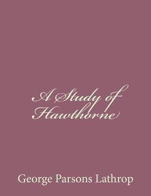 A Study of Hawthorne 1494485524 Book Cover